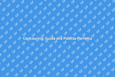 Palette Contouring: Trasforma il Tuo Look