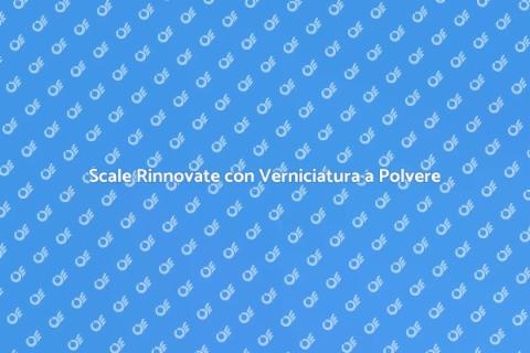 Verniciatura a Polvere per Scale