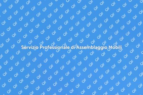 Assemblaggio Mobili: Servizio Efficiente
