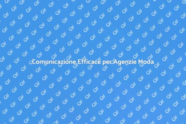 Comunicare con Stile nel Settore Moda