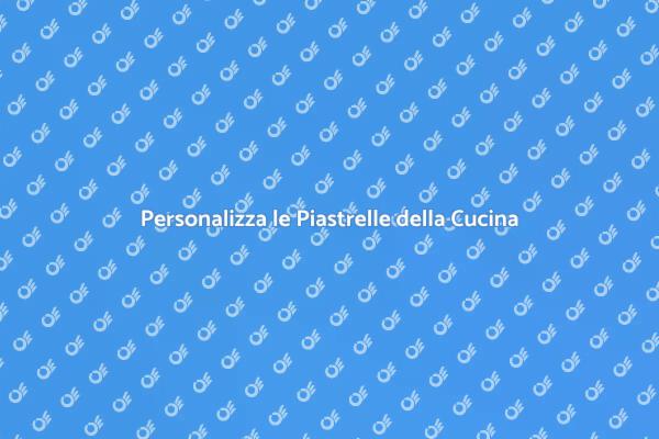 Personalizzazione delle Piastrelle in Cucina