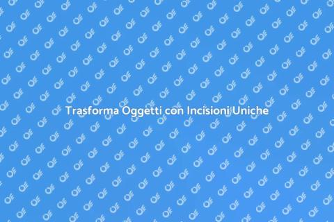 Incidere Testi su Oggetti Decorativi