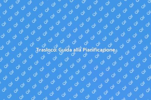 Trasloco: Pianificazione e Successo
