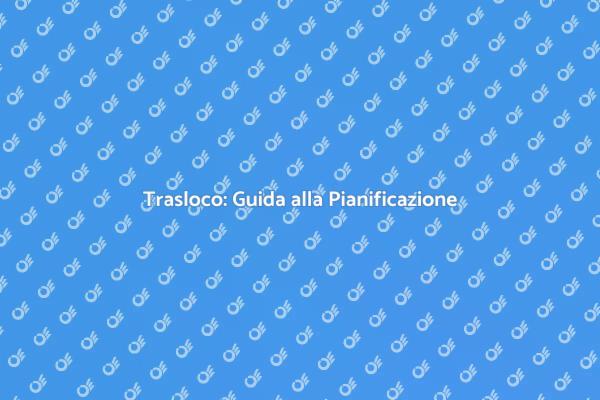 Come Affrontare un Trasloco con Successo