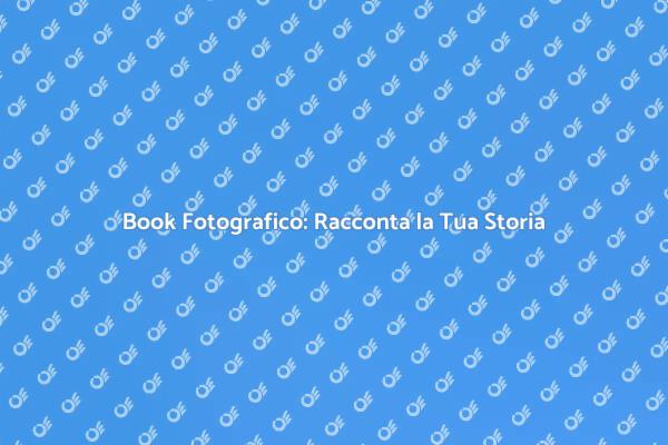 Crea il Tuo Book Fotografico Unico