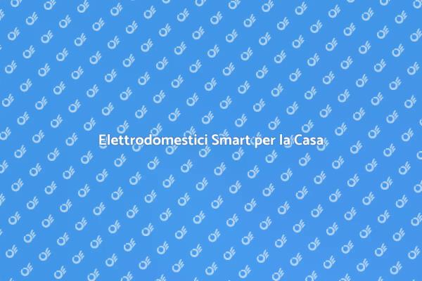 Rivoluzione Domestica: Elettrodomestici Smart