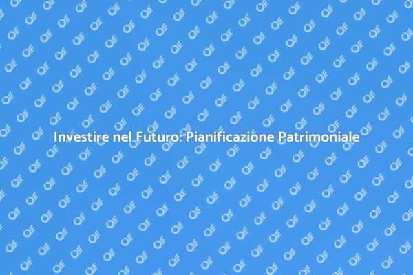 Guida alla Pianificazione Patrimoniale