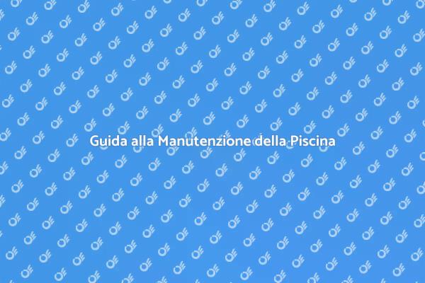 Piscina sempre perfetta: ecco come fare