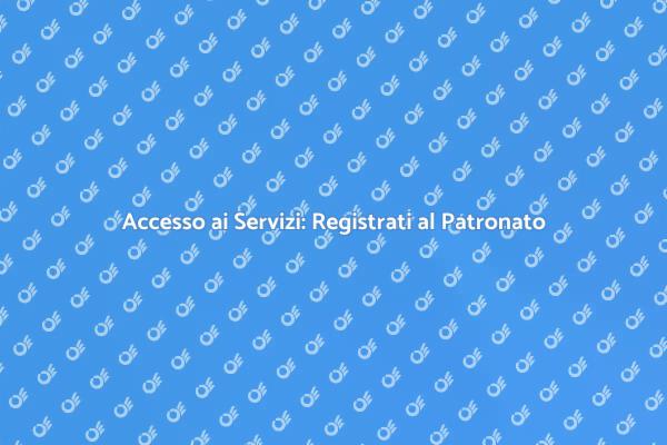 Registrazione al Patronato: Un Vantaggio
