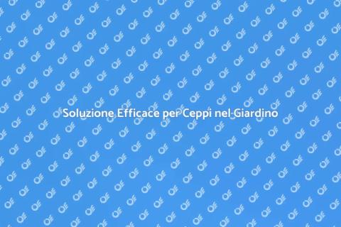 Rimozione Ceppi per Giardini Perfetti