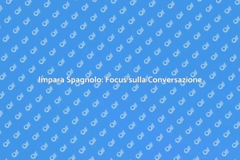 Corso di Spagnolo: Focus Colloquiale