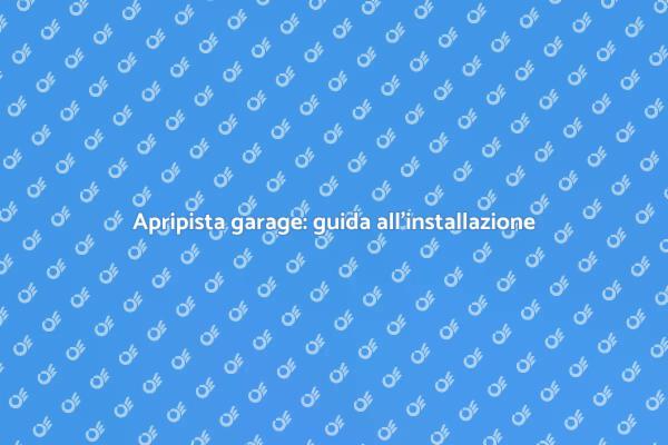 Come installare un apripista per garage