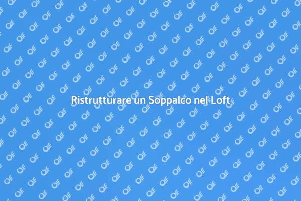Trasforma il tuo Loft con un Soppalco