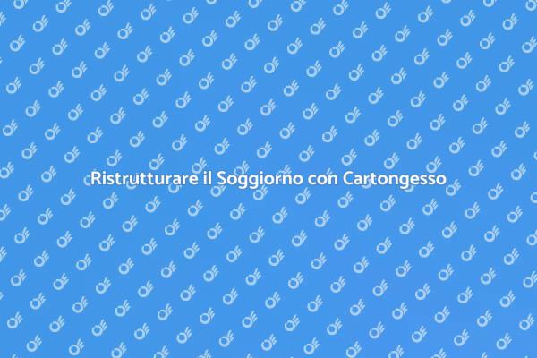 Trasforma il Tuo Soggiorno con Cartongesso