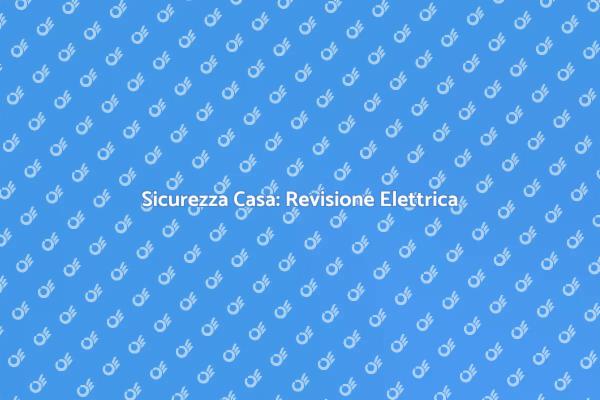 Sicurezza e Revisione Impianti Elettrici