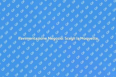 Ristrutturare Negozio con Moquette