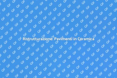 Pavimento in Ceramica: Rinnova Casa
