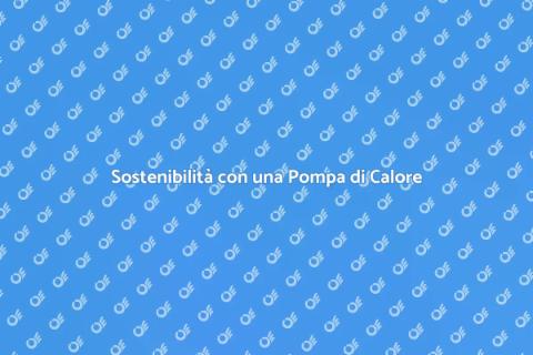 Pompa di Calore per la Nostra Casa