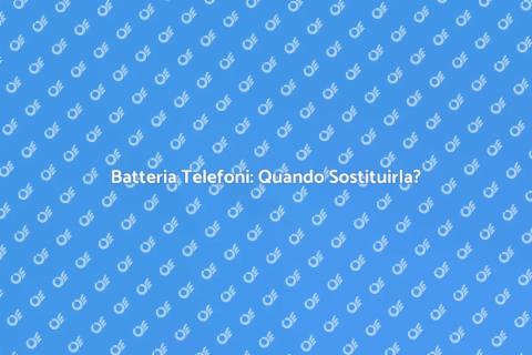 Sostituzione Batteria Telefoni Cellulari