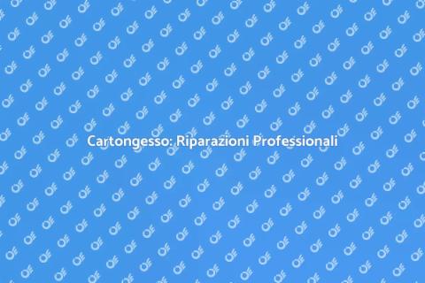 Riparazione Cartongesso: Soluzioni Facili
