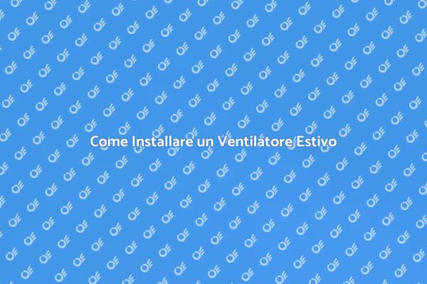 Rinfresca la Tua Casa con un Ventilatore