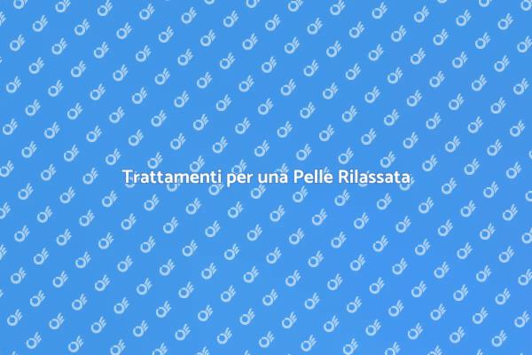 Cura della Pelle: Trattamenti Rilassanti