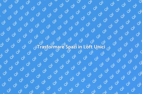 Ristrutturazione: il Tuo Loft Ideale