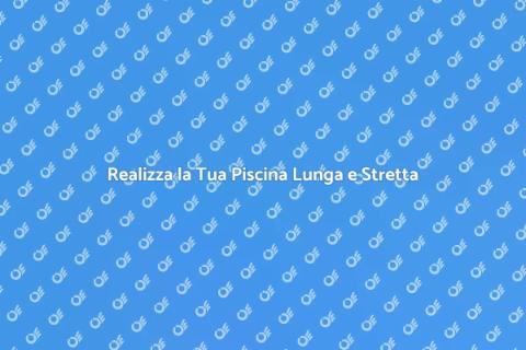 Costruire Piscina Lunga e Stretta
