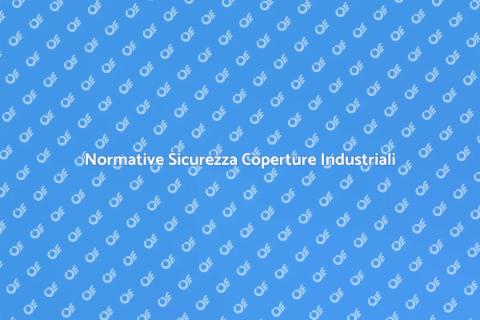 Adeguamento Normative Coperture Industriali