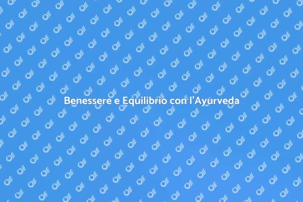 Ayurveda: La Via Naturale al Benessere