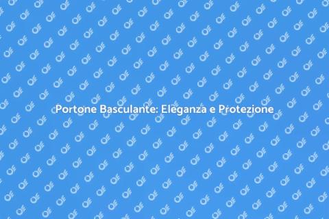 Portone Basculante: Sicurezza e Stile