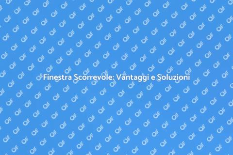 Costruire una Finestra Scorrevole