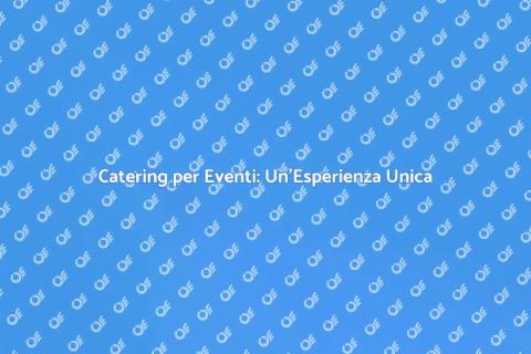 Catering Food Beverage: Eventi Indimenticabili