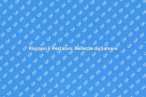Aziende di Restauro: Rinasciamo Insieme