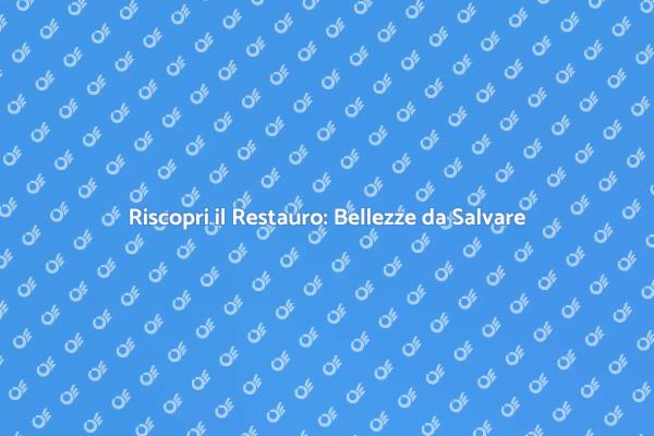 Rinasci con le Aziende di Restauro