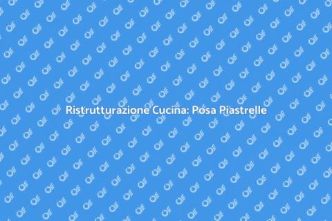 Posa Piastrelle in Cucina: Guida Pratica