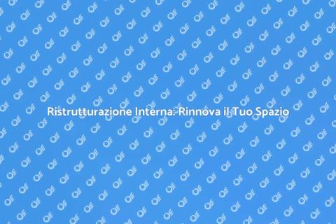 Ristrutturazione Interna: Trasforma Casa