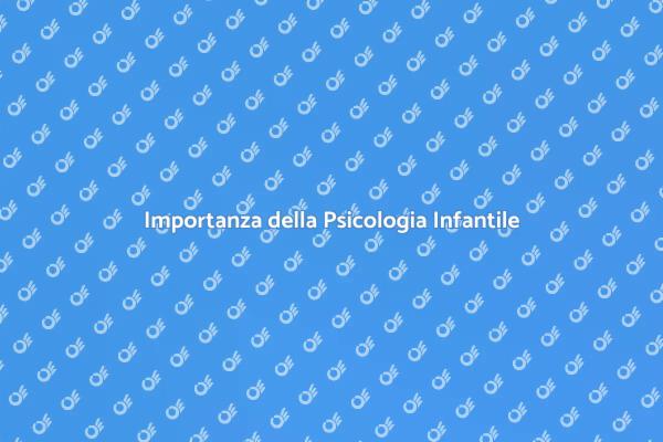 Psicologo Infantile: Un Supporto Necessario