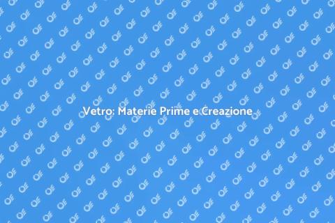 Materie Prime per il Vetro