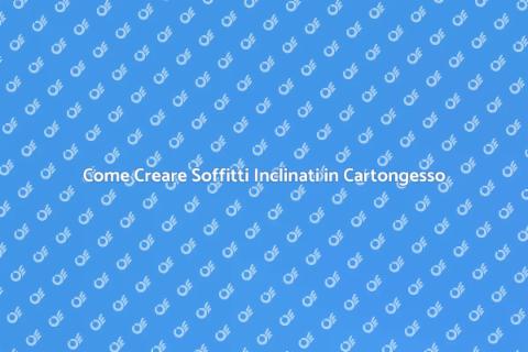 Soffitti Inclinati in Cartongesso