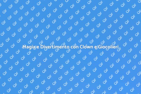 Clown e Giocolieri: L'Arte di Intrattenere