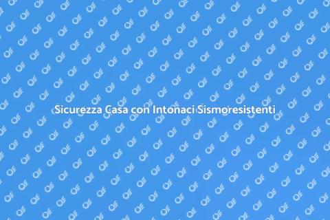 Intonaci Sismoresistenti per la Casa