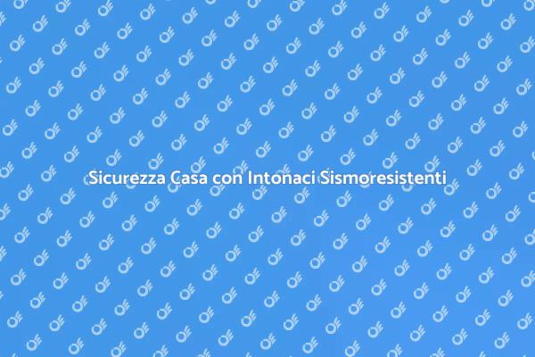 Proteggi la Tua Casa con Intonaci Sismoresistenti
