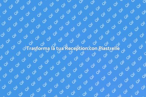 Piastrelle per la Reception: Design e Funzionalità