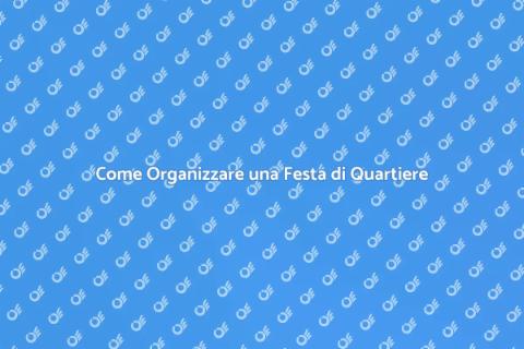 Pianificare una Festa del Quartiere
