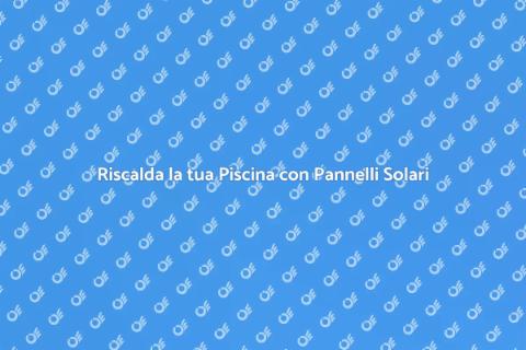 Pannelli Solari per Piscine Fuori Terra