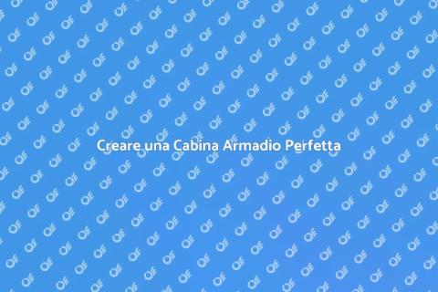 Realizzare una Cabina Armadio Elegante