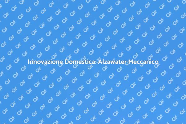 Alzawater Meccanico: Rinnova la Tua Casa