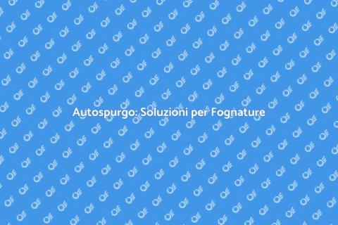 Autospurgo Fognature: Guida Completa