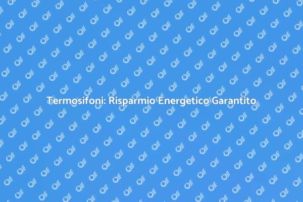 Riqualifica i Termosifoni per Risparmiare